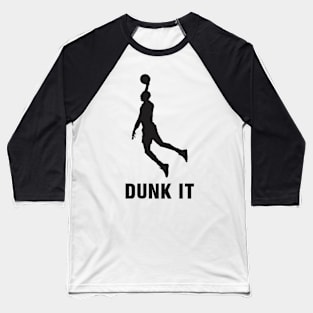 Dunk It - Basketball Shirt Baseball T-Shirt